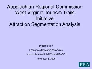 Appalachian Regional Commission West Virginia Tourism Trails Initiative Attraction Segmentation Analysis