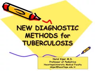 NEW DIAGNOSTIC METHODS for TUBERCULOSIS