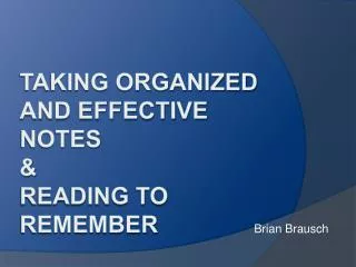 Taking Organized and effective notes &amp; Reading to Remember