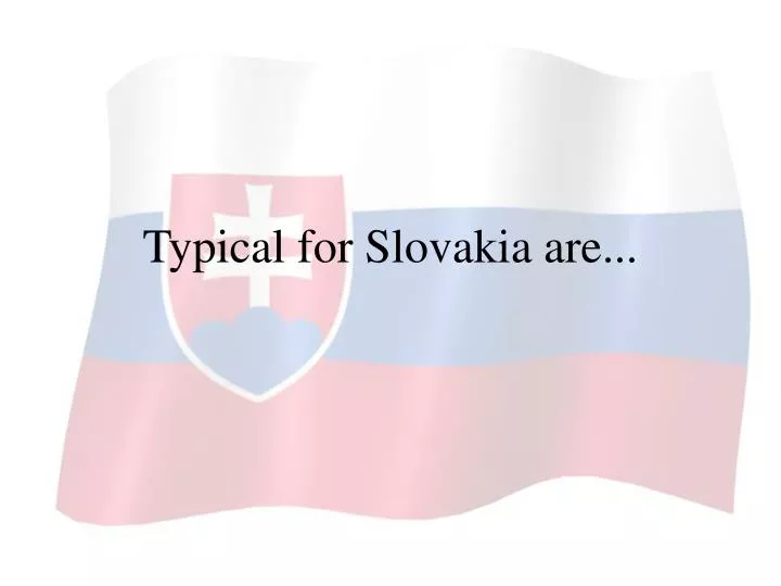 typical for slovakia are