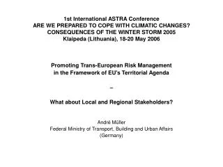 1st International ASTRA Conference ARE WE PREPARED TO COPE WITH CLIMATIC CHANGES? CONSEQUENCES OF THE WINTER STORM 2005