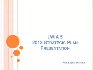 LWIA 5 2013 Strategic Plan Presentation