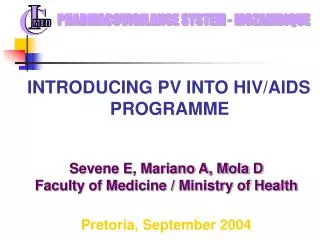 Sevene E, Mariano A, Mola D Faculty of Medicine / Ministry of Health Pretoria, September 2004