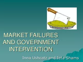 MARKET FAILURES AND GOVERNMENT INTERVENTION