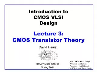 Introduction to CMOS VLSI Design Lecture 3: CMOS Transistor Theory
