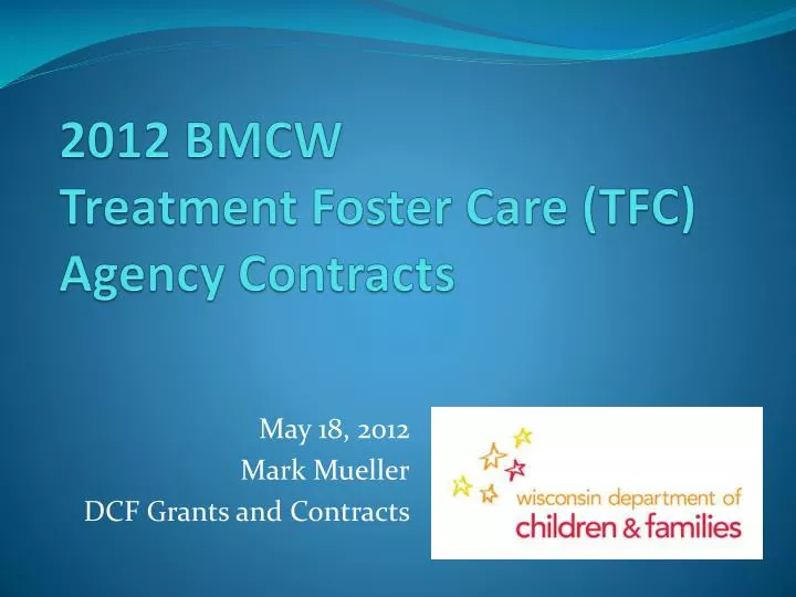 2012 bmcw treatment foster care tfc agency contracts