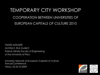 TEMPORARY CITY WORKSHOP COOPERATION BETWEEN UNIVERSITIES OF EUROPEAN CAPITALS OF CULTURE 2010