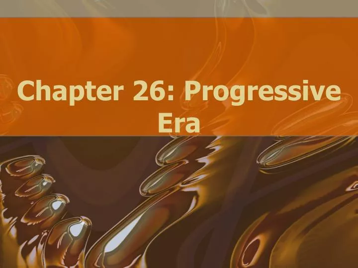 chapter 26 progressive era