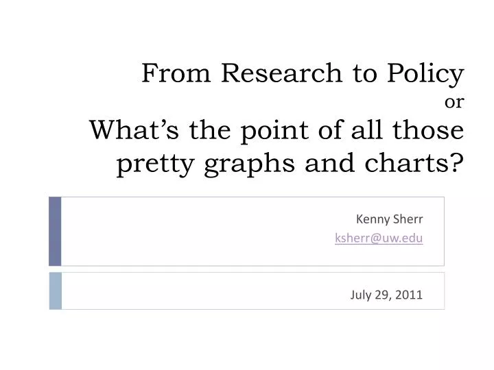 from research to policy or what s the point of all those pretty graphs and charts
