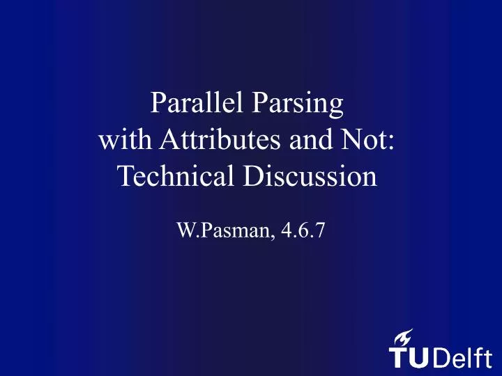 parallel parsing with attributes and not technical discussion