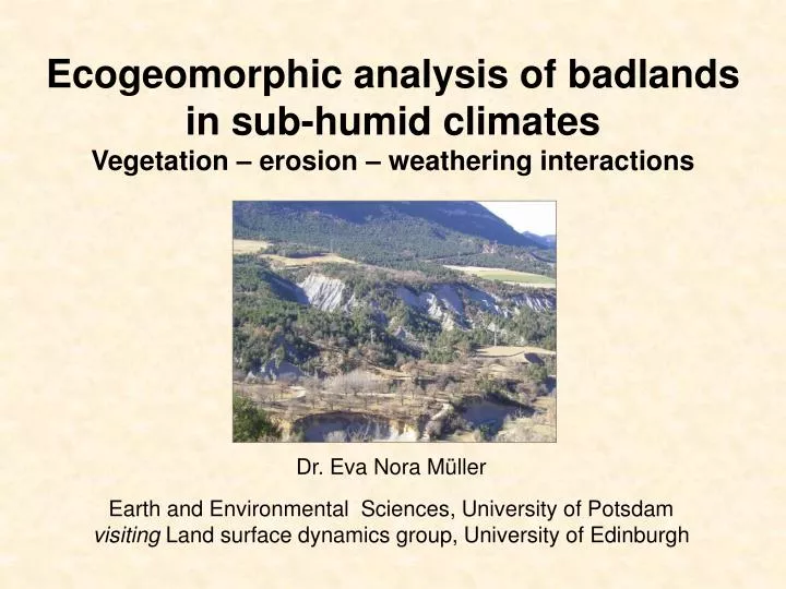 ecogeomorphic analysis of badlands in sub humid climates vegetation erosion weathering interactions
