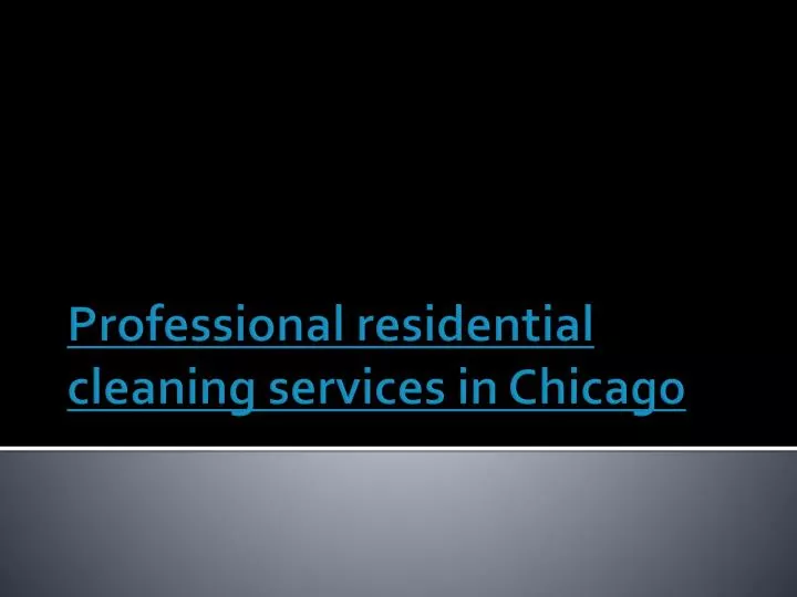 professional residential cleaning services in chicago
