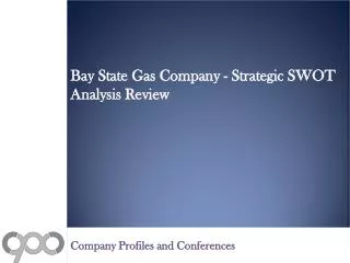Bay State Gas Company - Strategic SWOT Analysis Review