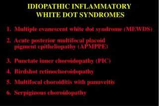 IDIOPATHIC INFLAMMATORY WHITE DOT SYNDROMES