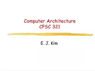 Computer Architecture CPSC 321