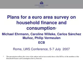 Plans for a euro area survey on household finance and consumption *