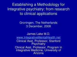 Establishing a Methodology for Integrative psychiatry: from research to clinical applications Groningen, The Netherlands