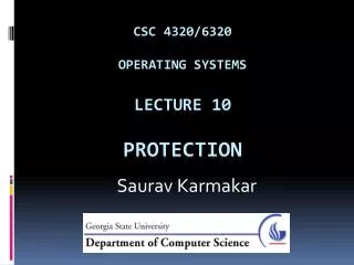 CSC 4320/6320 Operating Systems Lecture 10 Protection