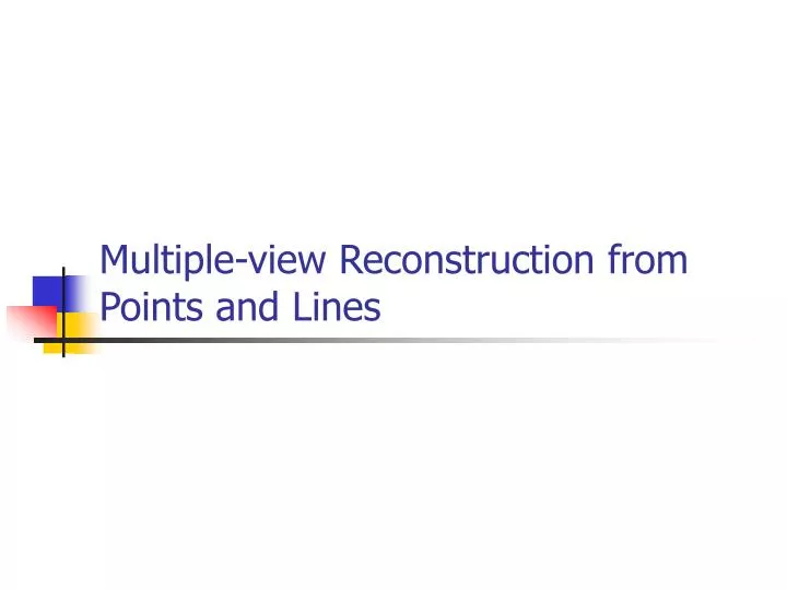 multiple view reconstruction from points and lines