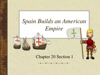 Spain Builds an American Empire