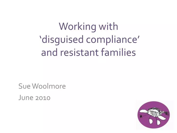 working with disguised compliance and resistant families