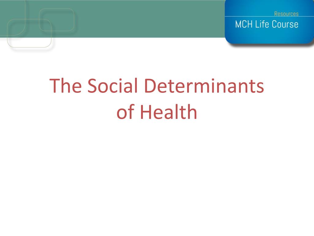 PPT - The Social Determinants of Health PowerPoint Presentation, free ...