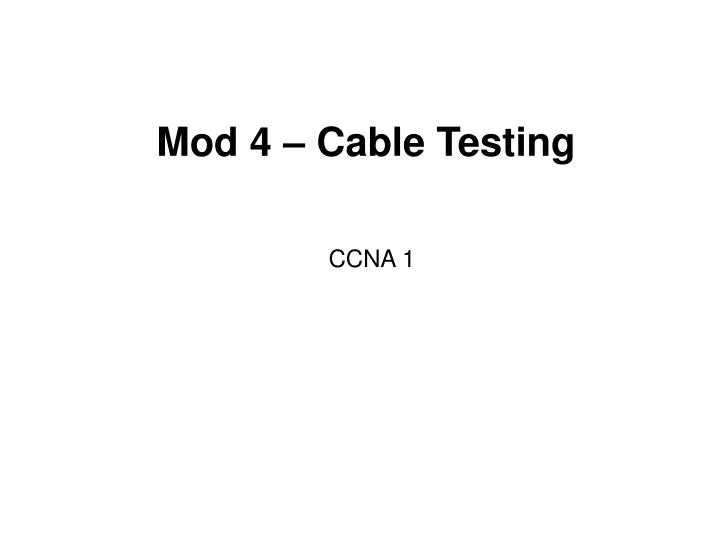 mod 4 cable testing