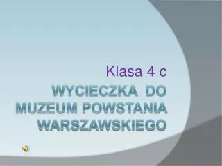Wycieczka do Muzeum POWSTANIA Warszawskiego