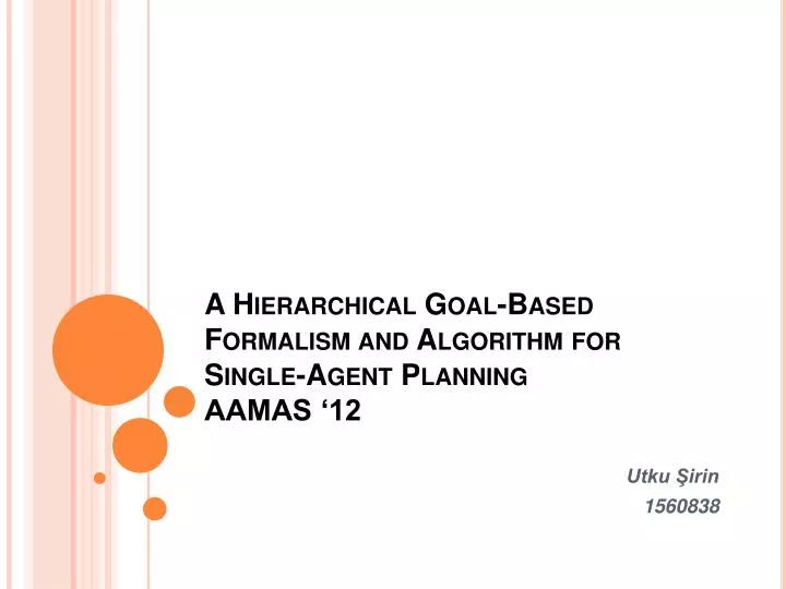 a hierarchical goal based formalism and algorithm for single agent planning aamas 12