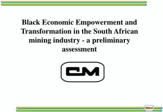 Black Economic Empowerment and Transformation in the South African mining industry - a preliminary assessment