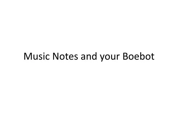 music notes and your boebot