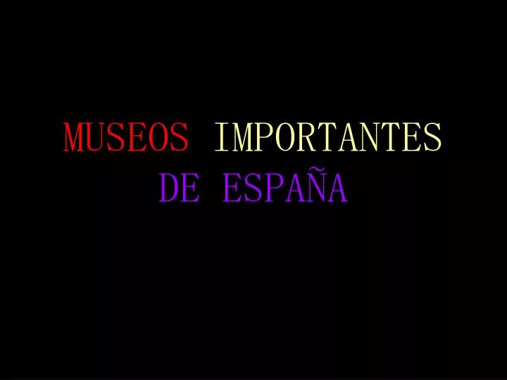 museos importantes de espa a