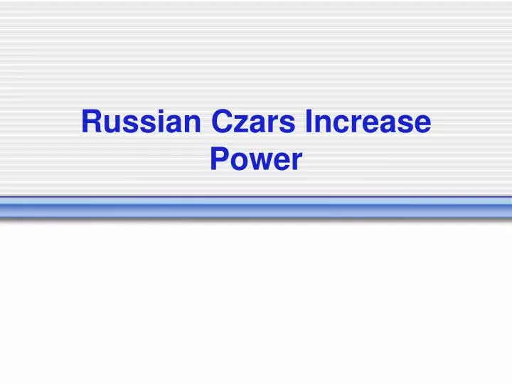 russian czars increase power