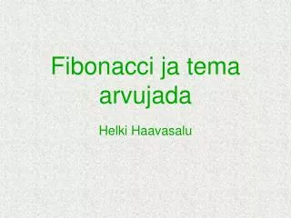 Fibonacci ja tema arvujada Helki Haavasalu