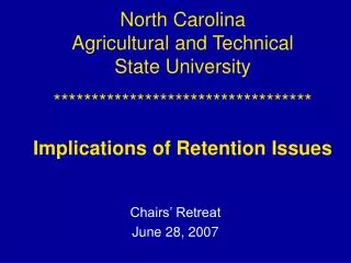 North Carolina Agricultural and Technical State University ********************************** Implications of Retentio