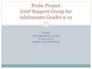 Probe Project Grief Support Group for Adolescents Grades 9-12