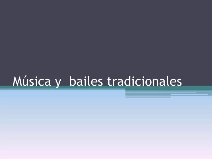 m sica y bailes tradicionales