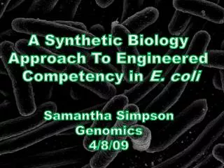 A Synthetic Biology Approach To Engineered Competency in E. coli