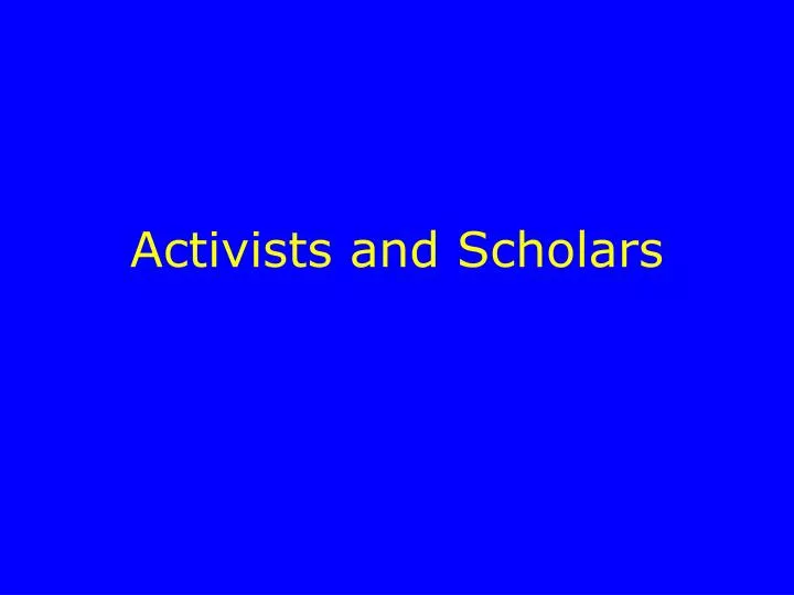 activists and scholars