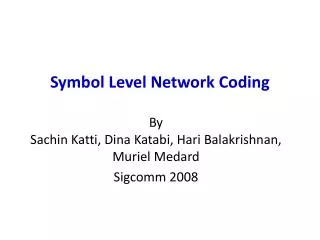 Symbol Level Network Coding