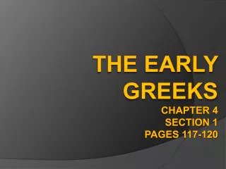 The Early Greeks Chapter 4 Section 1 pages 117-120