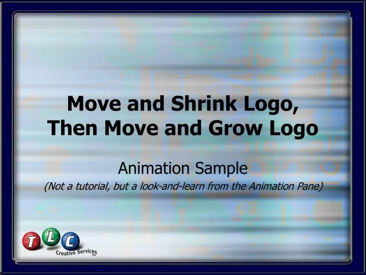 move and shrink logo then move and grow logo