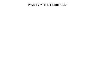 IVAN IV “THE TERRIBLE”