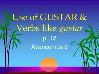 Use of GUSTAR &amp; Verbs like gustar