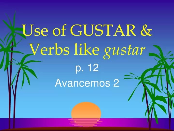 use of gustar verbs like gustar