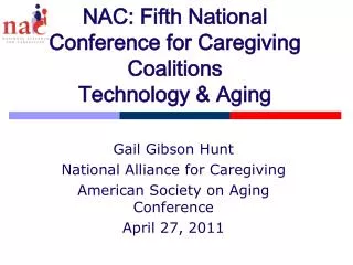 NAC: Fifth National Conference for Caregiving Coalitions Technology &amp; Aging