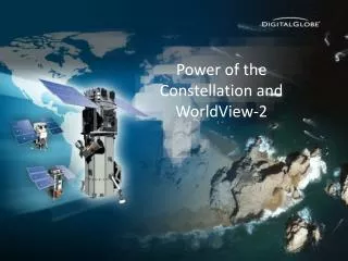 Power of the Constellation and WorldView-2