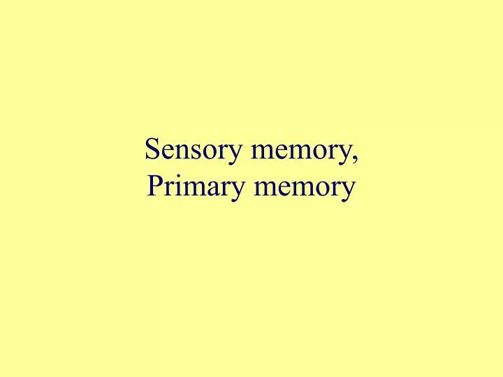 sensory memory primary memory