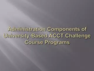 Administration Components of University-Based ACCT Challenge Course Programs