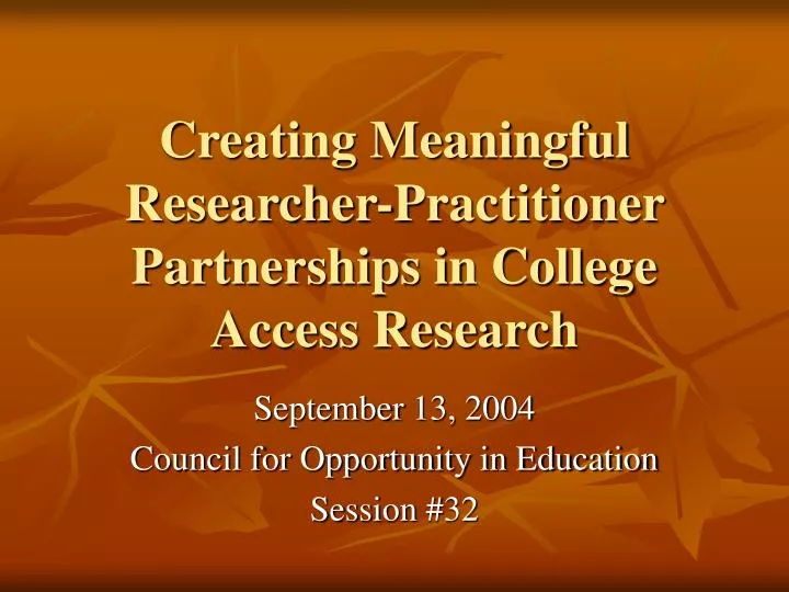creating meaningful researcher practitioner partnerships in college access research